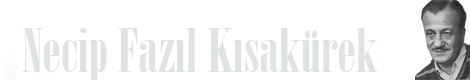 N-F-K.com – Necip Fazıl Kısakürek N-F-K.com – Necip Fazıl Kısakürek